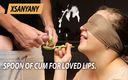 XSanyAny and ShinyLaska: Spoon of cum for loved lips.