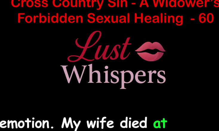 LustWhispers: Cross Country Sin a Widower’s Illicit Sexual Healing Part 60 - English...