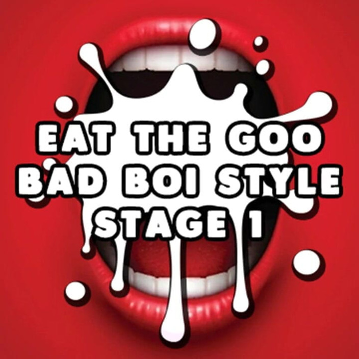 Campsissyboi: AUDIO ONLY - Eat the goo bad boi style stage 1