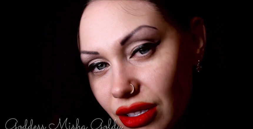 Goddess Misha Goldy: Zaprvé, začnu s tebou od menších přírůstků, abych tě vykouřila....