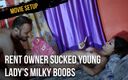 Movie setup: Rent owner sucked young lady&amp;#039;s milky boobs for not paying...