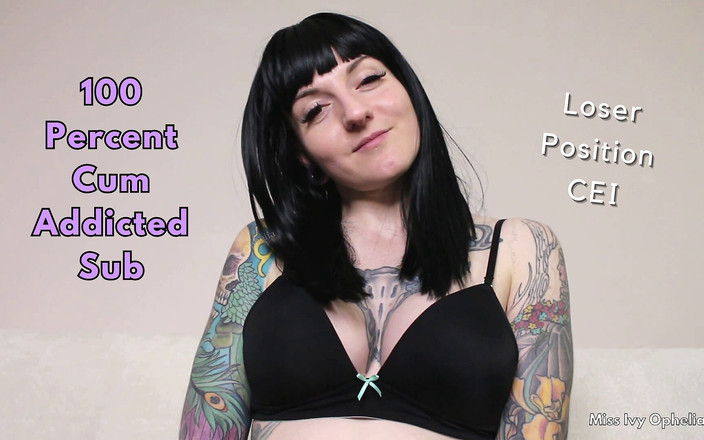 Miss Ivy Ophelia: 100%ザーメン中毒サブ - フェムドムCEIトレーニングJOI