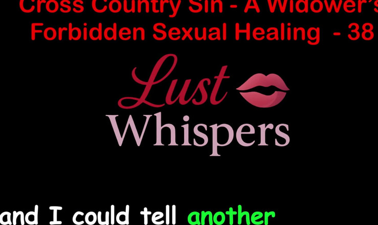 LustWhispers: Cross country Sin: Die sexuelle heilung eines Witwers teil 38 - englische...