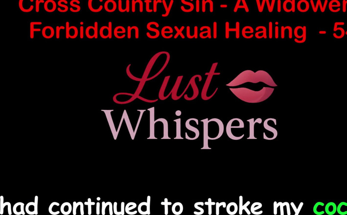 LustWhispers: Cross Country Sin a Widower’s Illicit Sexual Healing Part 54 - English...