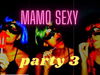 Mamo sexy: Mamo sexy party 3