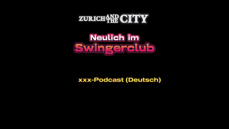 ZurichAndTheCity: 최근 스위스 스윙어 클럽 XXX 팟캐스트 (독일어)