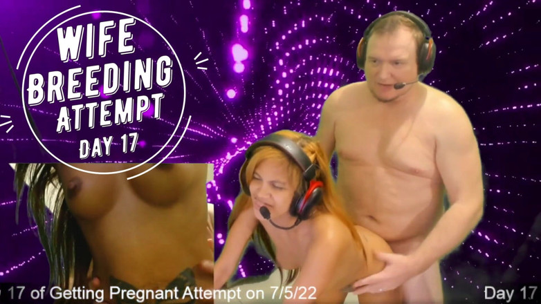 SexyGamingCouple: Day 17 wife breeding attempt - SexyGamingCouple