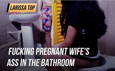 Xhacamisinha: fucking pregnant wife's ass in the bathroom