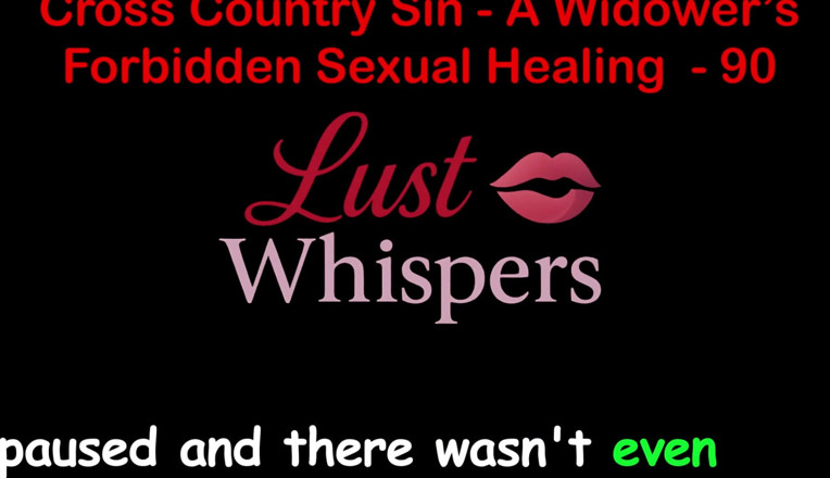 LustWhispers: Cross Country Sin, заборонене сексуальне зцілення вдовця, частина 90 - англійська аудіо історія сексу
