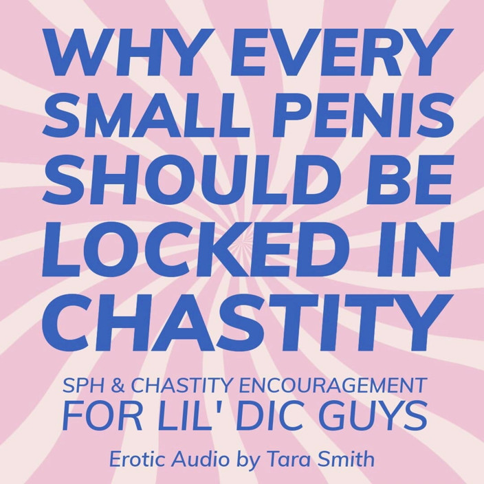 Dirty Words Erotic Audio by Tara Smith: Small Penis Should Be Locked up in Chastity