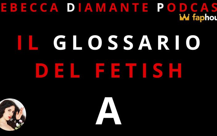 Rebecca Diamante Faptube: Das Fetisch-Glossar: a