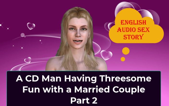 English audio sex story: Un hombre de cd divirtiéndose en trío con una pareja...