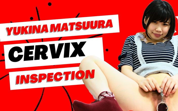 Japan Fetish Fusion: The Cervix Examination of Yukina Matsuura