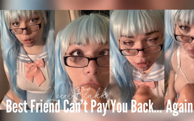 LexxiBakk: Best Friend Cant Pay You Back... Again