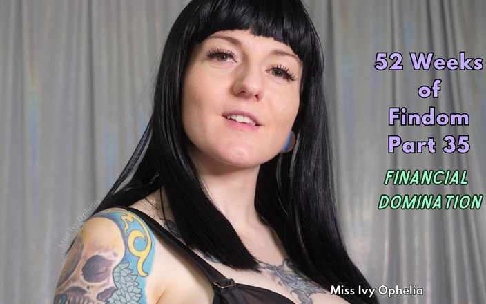 Miss Ivy Ophelia: 52 недели Финдома, часть 35 - Финансовое доминирование, инструкция по
