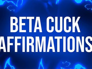 Femdom Affirmations: Beta Cuck Affirmations
