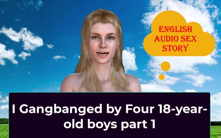 English audio sex story: Jag gruppknullad av fyra 18-åriga pojkar del 1 - engelsk ljudsexhistoria