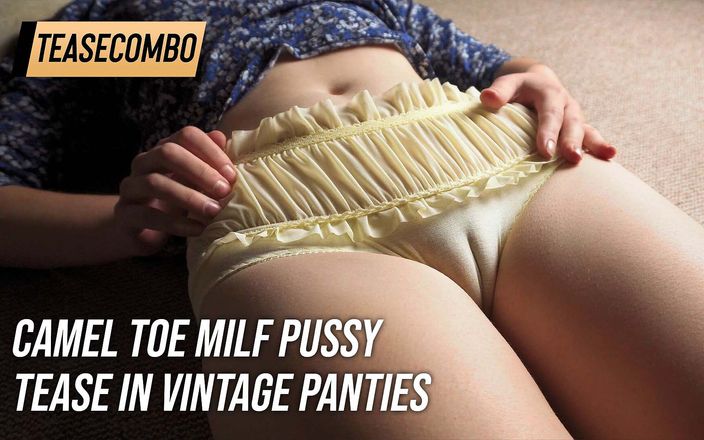 Teasecombo 4K: Camel Toe Pussy Tease In Vintage Panties
