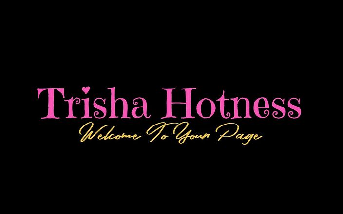 Trisha Hotness: Ride Like a Pornstar Dirtytalk