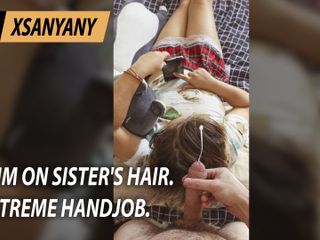 XSanyAny and ShinyLaska: Cum on Step Sister&#039;s Hair. Extreme Handjob.