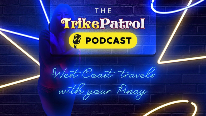 TrikePatrol Podcast: Trikepatrol Podcast - West Coast Travels with Your Pinay