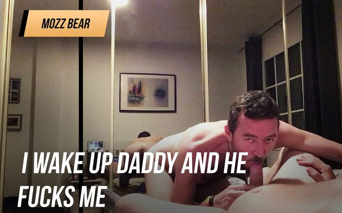 Mozz bear productions: I wake up Daddy and he fucks me good.