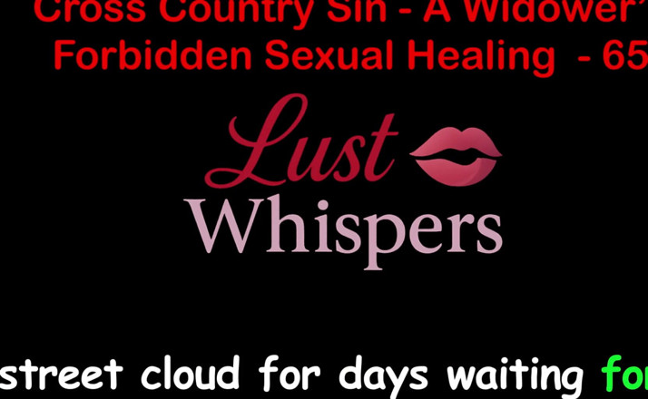 LustWhispers: Cross Country Sin a Widower’s Illicit Sexual Healing Part 65 - English...