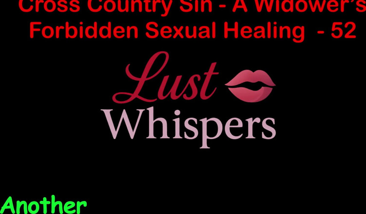 LustWhispers: Cross Country Sin: a Widower’s Illicit Sexual Healing Part 52 - English...