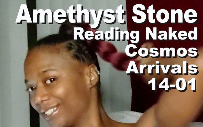 Cosmos naked readers: Amethyst Stone Reading Naked the Cosmos Arrivals 14-01