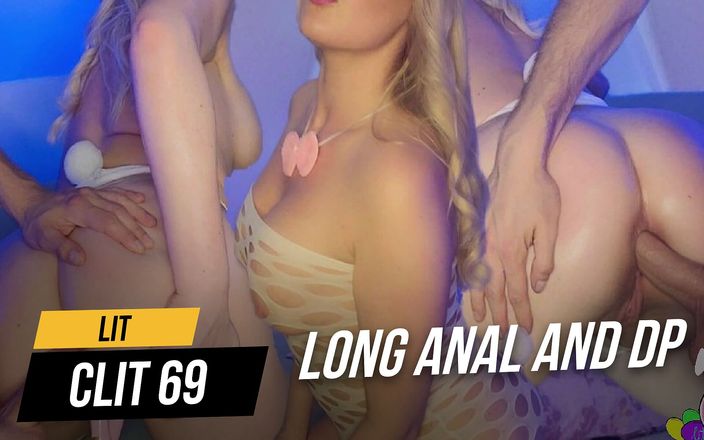 Lit clit 69: Gaping bunny streched for long anal and dp