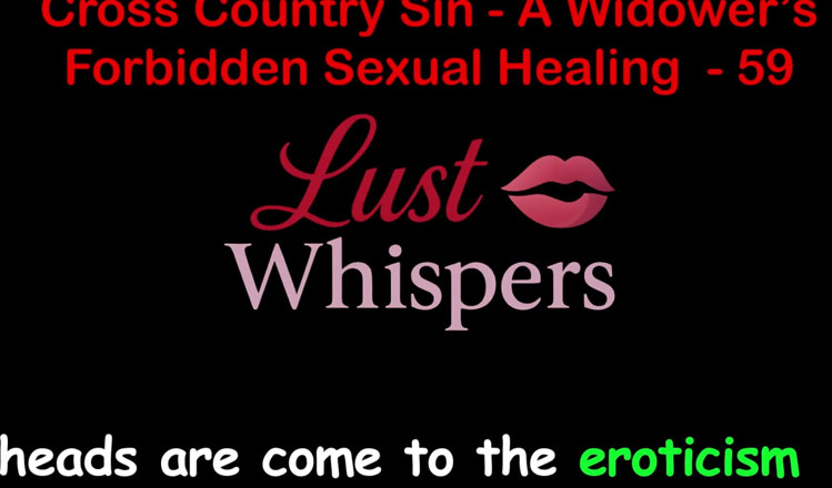 LustWhispers: Cross country sin, verbotene sexuelle heilung eines witwers teil 59 - englische...