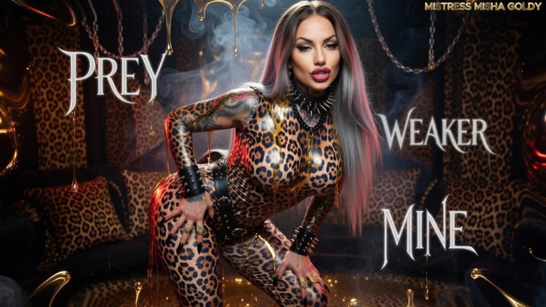 Goddess Misha Goldy: I'm Your Predator.