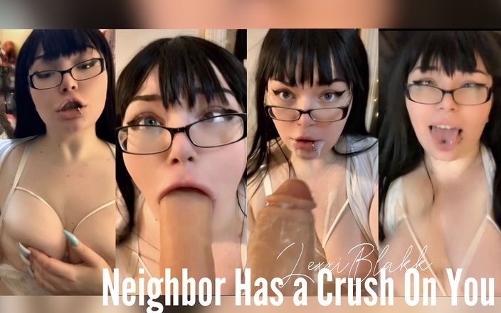 Lexxi Blakk: Neighbour Has a Crush on You