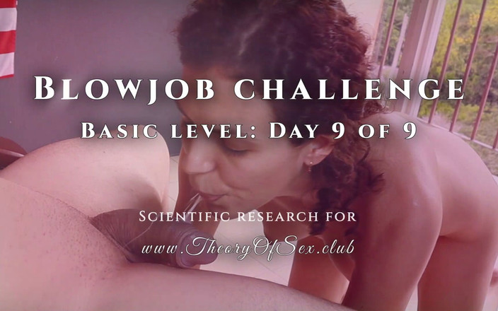 TheoryOfSex: Avsugning utmaning. Dag 9 av 9, grundnivå. Teori om sexklubb