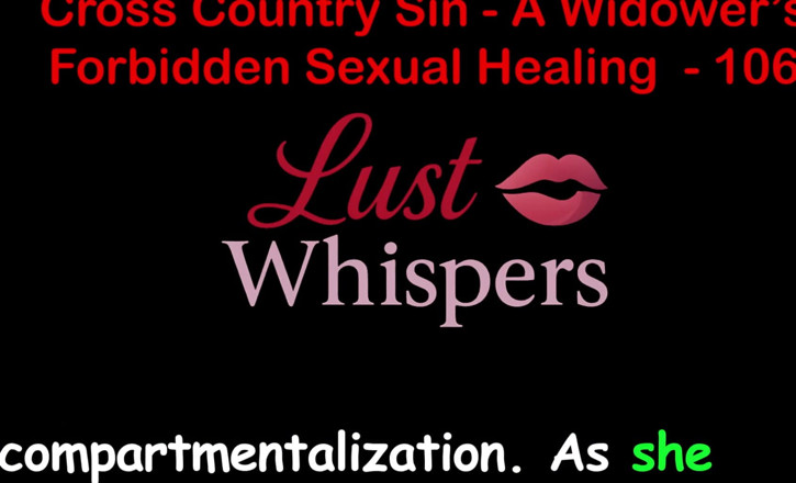 LustWhispers: Cross country hřích: vdovčí nepovolené sexuální léčení, část sto šest - anglický audio...