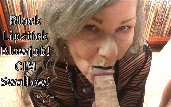 MaXXXimumMilf: Siyah Rujlu Oral Seks! CIM Show Swallow! Maxxximummilf