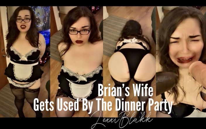 Lexxi Blakk: Brian&amp;#039;ın karısı akşam yemeği partisinde kullanılıyor