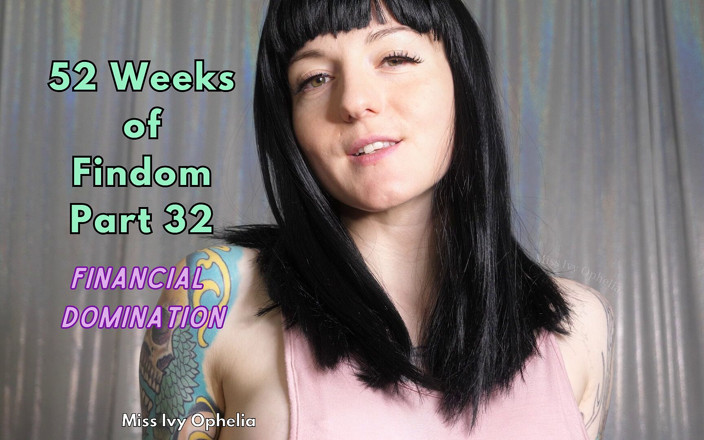 Miss Ivy Ophelia: 52 semanas de findom - parte 32 - dominación financiera - instrucciones de paja