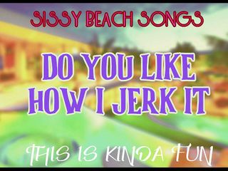 Camp Sissy Boi: AUDIO ONLY - Sissy Beach songs - Do you like how I...