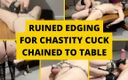 Mistress BJQueen: Ruined Edging Chained to Table