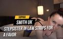 Sophia Smith UK: Stepsister in law strips for a favor
