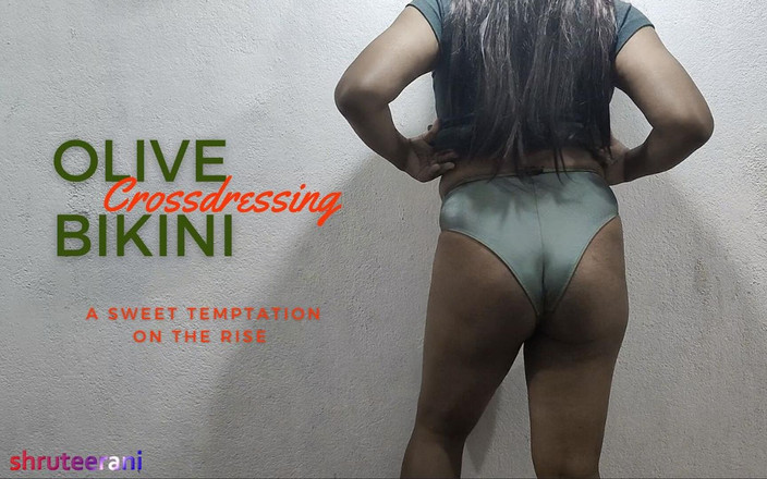 Shruteerani: Olive Bikini Part 1 - Crossdressing by Indian Sissy
