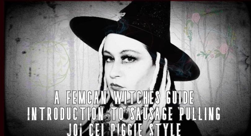 Campsissyboi: AUDIO ONLY - A femcan witches guide introduction to sausage pulling