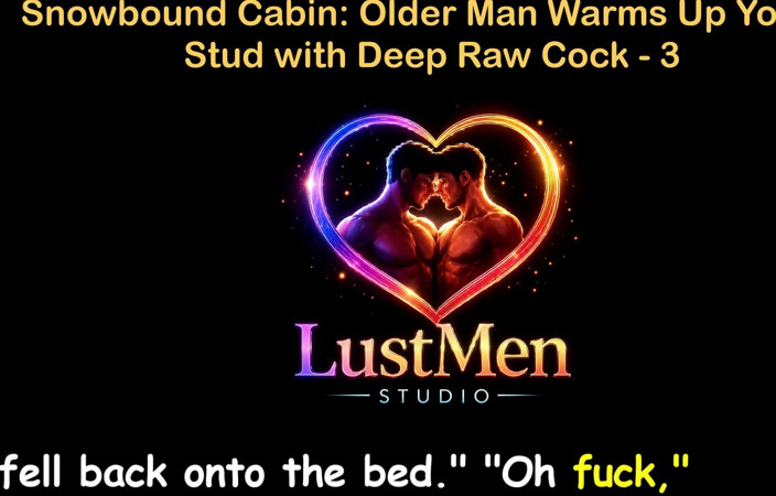 LustMen: English Audio Gay Sex Story - Snowbound Cabin Older Man Warms...