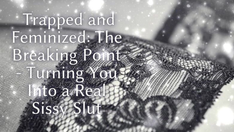 Goddess Misha Goldy: Trapped and Feminized - the Breaking Point - Turning You Into a...
