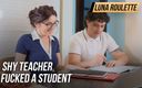 Luna Roulette: Tímida maestra follada por un estudiante