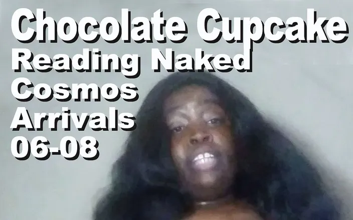 Cosmos naked readers: Chocolate Cupcake reading naked The Cosmos Arrivals