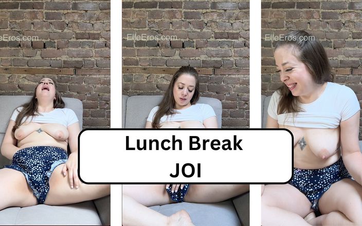Elle Eros: Lunch Break JOI