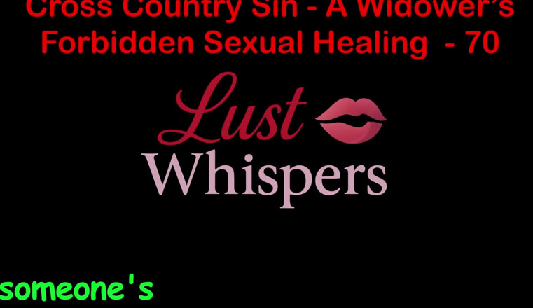 LustWhispers: Cross Country Sin a Widower’s Forbidden Sexual Healing Part 70 - English...