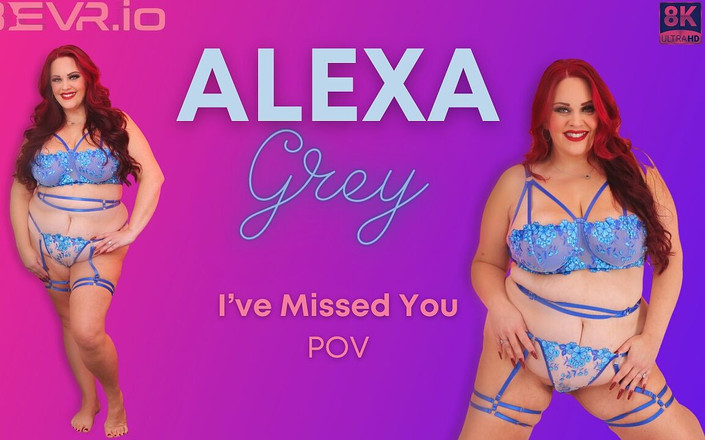 Blush Erotica VR: VR Alexa Grey - ik heb je gemist Bevr